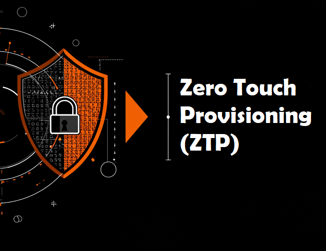 Zero Touch Provisioning (ZTP)